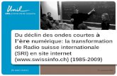 27 novembre 2009 Du d é clin des ondes courtes à l è re num é rique: la transformation de Radio suisse internationale (SRI) en site internet ()