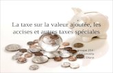 La taxe sur la valeur ajoutée, les accises et autres taxes spéciales Etudiants groupe 214 : NeculaLuminita Ionescu Diana.