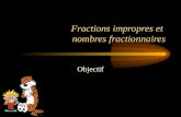 Fractions impropres et nombres fractionnaires Objectif