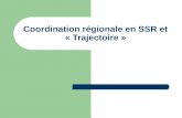 Coordination régionale en SSR et « Trajectoire ».
