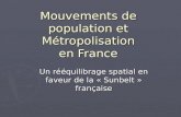 Mouvements de population et Métropolisation en France Un rééquilibrage spatial en faveur de la « Sunbelt » française.