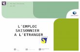 1 LEMPLOI SAISONNIER A LETRANGER DE : Pôle emploi International LE : mars 2012 Ne pas diffuserDocument de travail Document pouvant être diffusé