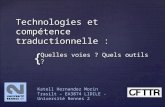 { Technologies et compétence traductionnelle : Quelles voies ? Quels outils ? Katell Hernandez Morin Trasilt – EA3874 LIDILE - Université Rennes 2.