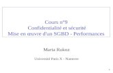 1 Cours n°9 Confidentialité et sécurité Mise en œuvre d'un SGBD - Performances Marta Rukoz Université Paris X - Nanterre.