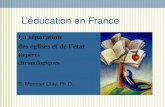 Léducation en France La séparation des églises et de létat Repères chronologiques S. Monnier Clay, Ph.D.