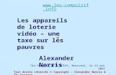 Les appareils de loterie vidéo – une taxe sur les pauvres Alexander Norris 72e Congrès de lACFAS, Montréal, le 13 mai 2004  Tout.