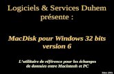 MacDisk pour Windows 32 bits version 6 Logiciels & Services Duhem présente : Mars 2001 Lutilitaire de référence pour les échanges de données entre Macintosh.