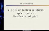 Www.seminare-ps.net Y-a-t-il un facteur religieux spécifique en Psychopathologie? Dr. Samuel Pfeifer.