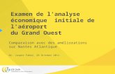 Comparaison avec des améliorations sur Nantes Atlantique Dr. Jasper Faber, 26 October 2011 Examen de lanalyse économique initiale de laéroport du Grand.