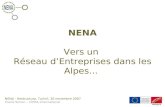 NENA - Restructura, Turin/I, 30 novembre 2007 Claire Simon – CIPRA International NENA Vers un Réseau dEntreprises dans les Alpes...