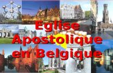 Eglise Apostolique en Belgique. Infos La Belgique est un petit pays de 10 millions dhabitants et dune superficie de 30.500 km 2. La religion majoritaire.