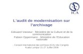 ICA Laudit de modernisation sur larchivage Edouard Vasseur - Ministère de la Culture et de la communication Fabien Oppermann - Ministère de lEducation.