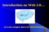 Et à ses usages dans les bibliothèques… 1 Introduction au Web 2.0…