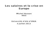 Les salaires et la crise en Europe Michel Husson IRES Université dété dUNIA 4 Juillet 2013.
