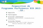 1 Proposition de Programme Performance BIB 2012-13 4 Septembre 2011 Objectifs Participants Activités antérieures Recherche, Publications, Standardisation,
