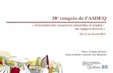 38 e congrès de lASDEQ Marc-Urbain Proulx Sous-ministre associé aux Régions Du 22 au 24 mai 2013 « Extraction des ressources naturelles et emploi : un.