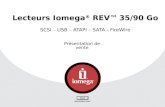 Lecteurs Iomega ® REV 35/90 Go SCSI – USB – ATAPI – SATA - FireWire Présentation de vente.
