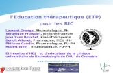 LEducation thérapeutique (ETP) pour les RIC  Laurent Grange, Rhumatologue, PH Véronique Froissart, kinésithérapeute Jean Yves.