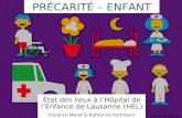 PRÉCARITÉ – ENFANT État des lieux à lHôpital de lEnfance de Lausanne (HEL) Florence Moret & Katharina Portmann Rapport annuel 2009 HEL.