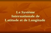 Le Système Internationale de Latitude et de Longitude.
