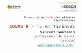 Formation en droit des affaires électroniques COURS 8 – TI et finances Vincent Gautrais professeur de droit avocat .