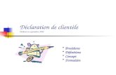 Déclaration de clientèle Élaboré en septembre 2000 Procédures Définitions Concept Formulaire.