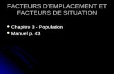 FACTEURS DEMPLACEMENT ET FACTEURS DE SITUATION Chapitre 3 - Population Chapitre 3 - Population Manuel p. 43 Manuel p. 43.
