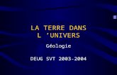 LA TERRE DANS L UNIVERS Géologie DEUG SVT 2003-2004.