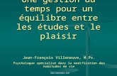 Www.coursmix.com Une gestion du temps pour un équilibre entre les études et le plaisir Jean-François Villeneuve, M.Ps. Psychologue spécialisé dans la modification.
