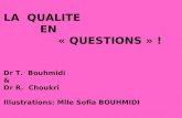 LA QUALITE EN « QUESTIONS » ! Dr T. Bouhmidi & Dr R. Choukri Illustrations: Mlle Sofia BOUHMIDI.