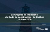 1 Le Chapitre III, Plomberie du Code de construction du Québec édition 2008 Avril 2008.