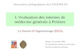 Lévaluation des internes de médecine générale à Poitiers Le Dossier DApprentissage (DDA) Poitiers, 15 novembre 2008 Dr Célia Bornert-Estrade, Dr José Gomes.