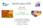 Master Agro 2009 Marché Fruits secs Secteur Fruits et légumes Hamadache Nabila Vanderriele Mathieu Kadri Yahia Poirson Lucas.