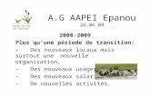 A.G AAPEI Epanou 26.06.09 2008-2009 Plus quune période de transition: -Des nouveaux locaux mais surtout une nouvelle organisation, - Des nouveaux usagers,