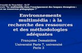 Environnements multimédia : à la recherche des ressources et des méthodologies adéquates Environnements multimédia : à la recherche des ressources et des.