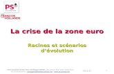 La crise de la zone euro Racines et scénarios dévolution Parti Socialiste Section Paris 12 Philippe FARINE, 150, avenue Daumesnil-75012 Paris Tel: 01 43.
