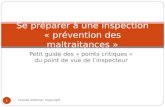 Petit guide des « points critiques » du point de vue de linspecteur Se préparer à une inspection « prévention des maltraitances » 1 Claude Volkmar Copyright.