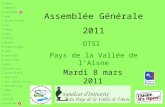 Assemblée Générale 2011 Mardi 8 mars 2011 OTSI Pays de la Vallée de lAisne.