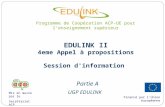EDULINK II 4eme Appel à propositions Session d'information Partie A UGP EDULINK Financé par l'Union européenne Mis en œuvre par le Secrétariat ACP Programme.