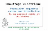 Chauffage électrique Principaux arguments contre une interdiction Si on parlait coûts et nuisances … Daniel Paul Jean-François Dupont Choc électrique La.