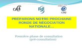 Première phase de consultation (pré-consultation) PRÉPARONS NOTRE PROCHAINE RONDE DE NÉGOCIATION NATIONALE…