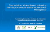 Concertation, information et animation dans le processus de réforme foncière à Madagascar Assemblée générale des membres de la Coalition internationale.