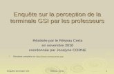Enquête terminale GSIRéseau Certa1 Enquête sur la perception de la terminale GSI par les professeurs Réalisée par le Réseau Certa en novembre 2010 coordonnée.