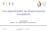 26/02/09Atelier pôle MAUD - Opportunités européennes 1 Les opportunités de financements européens Pôle MAUD Atelier « les opportunités européennes »