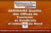SEMINAIRE Qualité des Offices de Tourisme et Syndicats dInitiative du Nord Roubaix le 8 janvier 2010, aux Archives Nationales du Monde du Travail.