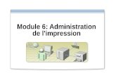 Module 6: Administration de l'impression. Vue d'ensemble Changement de l'emplacement du spouleur d'impression Définition des priorités d'imprimantes Planification.