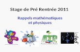 Stage de Pré Rentrée 2011 Rappels mathématiques et physiques.