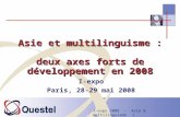 I-expo 2008 – Asie & multilinguisme1 Asie et multilinguisme : deux axes forts de développement en 2008 I-expo Paris, 28-29 mai 2008.