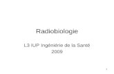 1 Radiobiologie L3 IUP Ingéniérie de la Santé 2009.