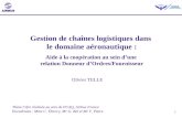 1 Gestion de chaînes logistiques dans le domaine aéronautique : Aide à la coopération au sein dune relation Donneur dOrdres/Fournisseur Olivier TELLE Thèse.